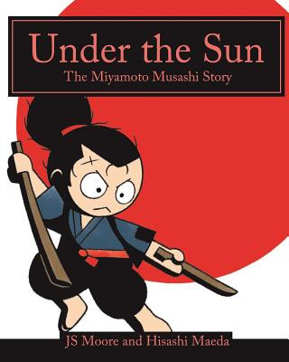 Kniha Under the Sun: The Miyamoto Musashi Story Js Moore