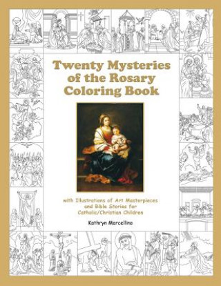 Könyv Twenty Mysteries of the Rosary Coloring Book: with Illustrations of Art Masterpieces and Bible Stories for Catholic/Christian Children Kathryn Marcellino