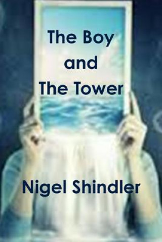 Kniha The Boy and The Tower Nigel Shindler Ph D