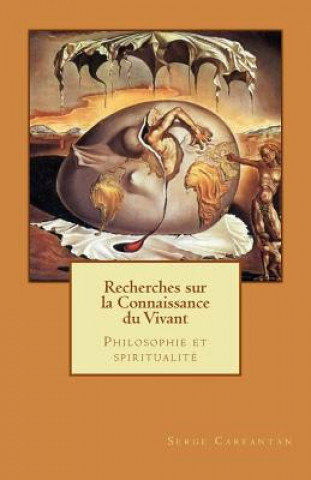 Książka Recherches sur la connaissance du vivant: Philosophie et spiritualité Serge Carfantan