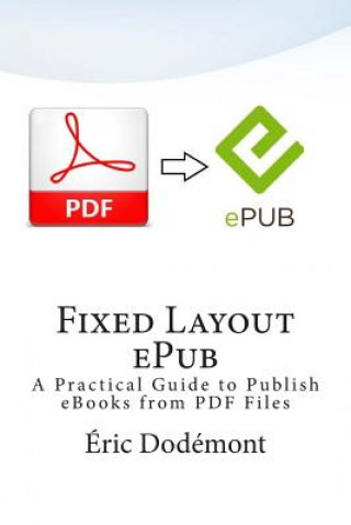 Carte Fixed Layout ePub: A Practical Guide to Publish eBooks from PDF Files Eric Dodemont
