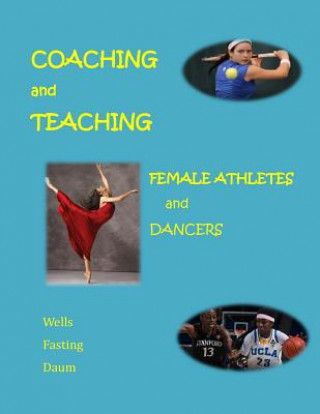 Livre Coaching and Teaching Female Athletes and Dancers: The Essentials of Physical and Mental Conditioning Kari Fasting