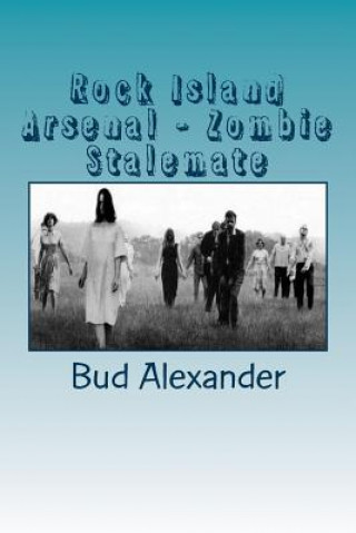 Książka Rock Island Arsenal - Zombie Stalemate Bud R Alexander