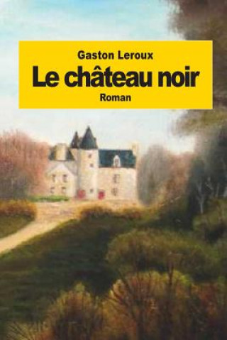 Book Le château noir Gaston Leroux