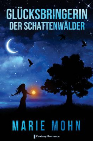 Knjiga Gluecksbringerin der Schattenwaelder: Fantasy Romance Marie Mohn