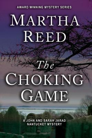 Kniha The Choking Game: A John and Sarah Jarad Nantucket Mystery Martha Reed