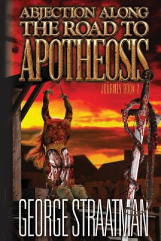 Knjiga Abjection along the Road to Apotheosis: (Journey Bk 2) George Straatman