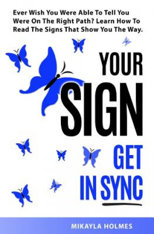 Knjiga Your Sign - Get In Sync: A Gift To Make Your Day Easier Mikayla Holmes