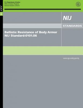 Könyv Ballistic Resistance of Body Armor NIJ Standard-0101.06 National Institute of Justice