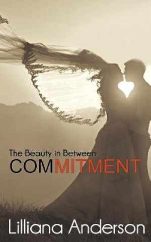 Knjiga Commitment: The Beauty in Between: (Beautiful Series 2.5) Lilliana Anderson