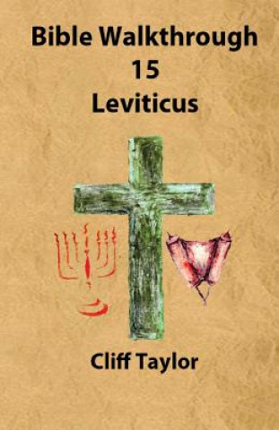 Kniha Bible Walkthrough - 15 - Leviticus Cliff Taylor