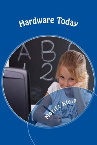 Könyv Hardware Today: ...das Computerlexikon für Kids Moritz Klein