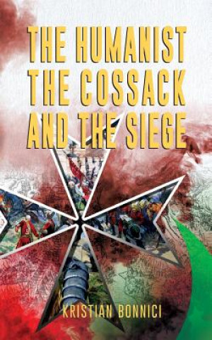 Carte The Humanist The Cossack And The Siege MR Kristian Bonnici