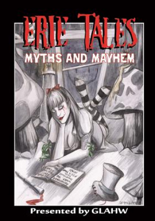 Knjiga Erie Tales Myths and Mayhem: Erie Tales VII: Myths and Mayhem Great Lakes Association Horror Writers