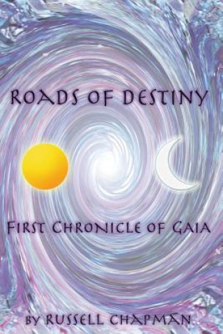 Livre Roads of Destiny: First Chronicle of Gaia MR Russell Chapman