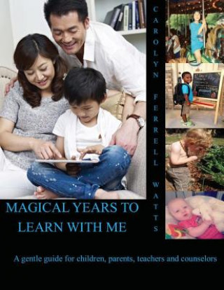 Carte Magical Years To Learn With Me: A guide for children, parents, and counselors Carolyn Ferrell Watts