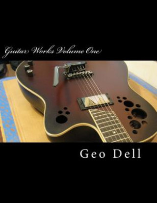 Knjiga Guitar Works Volume One Geo Dell