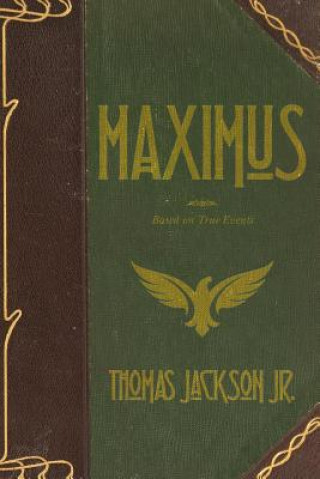 Carte Maximus: Based on True Events Thomas Jackson Jr