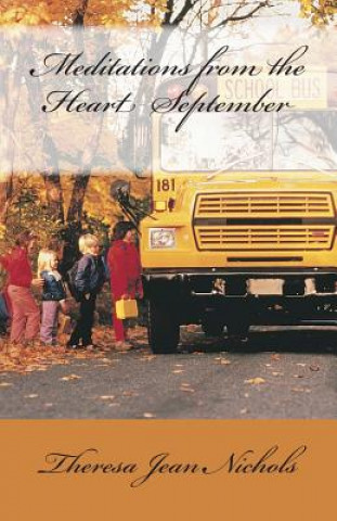 Könyv Meditations from the Heart September Theresa Jean Nichols