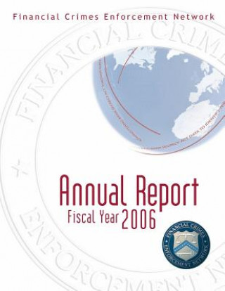 Carte Financial Crimes Enforcement Network: Annual Report Fiscal Year 2006 Financial Crimes Enforcement Network