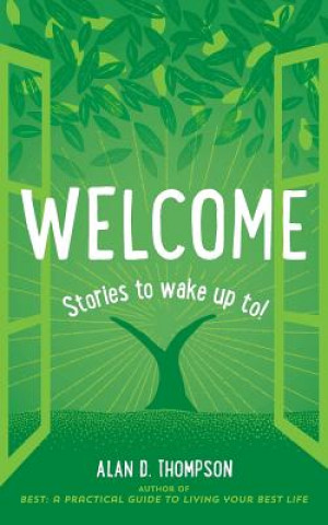 Carte Welcome: Stories to wake up to! Alan D Thompson