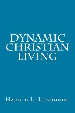 Knjiga Dynamic Christian Living Harold L Lundquist