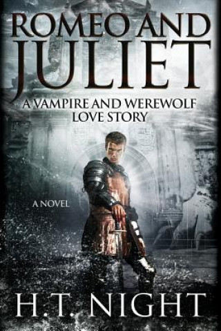 Kniha Romeo & Juliet: A Vampire and Werewolf Love Story H T Night