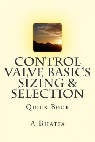 Boek Control Valve Basics - Sizing & Selection: Quick Book A Bhatia