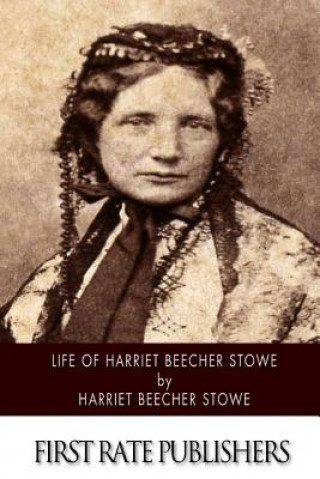 Knjiga Life of Harriet Beecher Stowe Harriet Beecher Stowe
