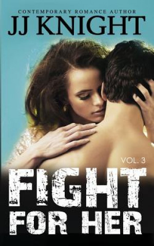 Carte Fight for Her #3: MMA New Adult Romantic Suspense Jj Knight