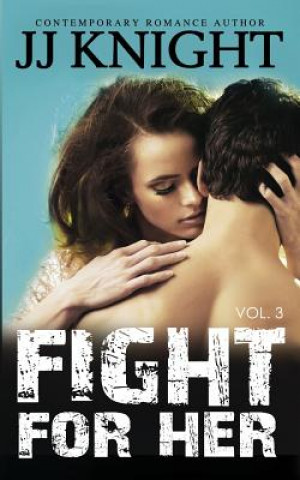 Książka Fight for Her #3: MMA New Adult Romantic Suspense Jj Knight