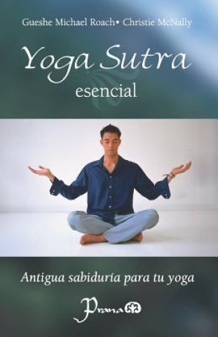 Книга Yoga sutra esencial: Antigua sabiduria para tu yoga Gueshe Michael Roach