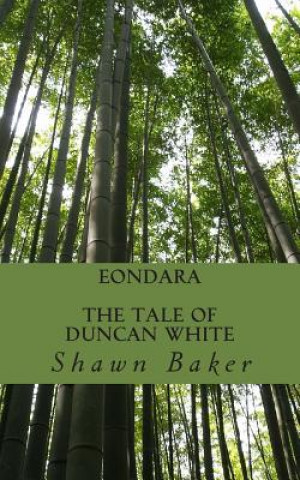 Carte Eondara: The Tale Of Duncan White MR Shawn Paul Baker