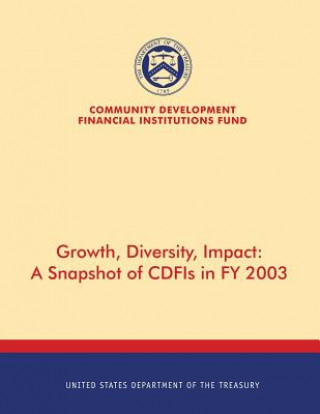 Carte Growth, Diversity, Impact: A Snapchat of CDFIs in FY 2003 United States Department of the Treasury
