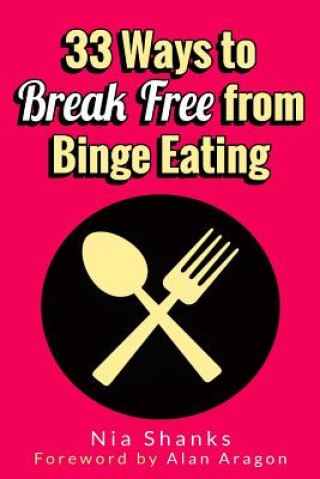 Kniha 33 Ways to Break Free from Binge Eating Nia Shanks