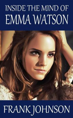 Kniha Inside the Mind of Emma Watson Frank Johnson