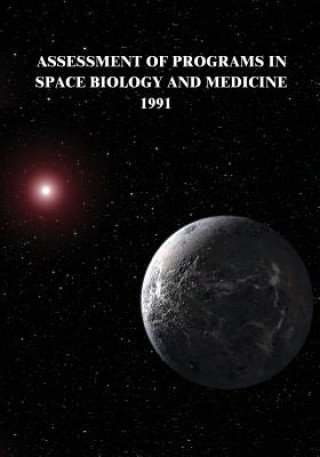 Könyv Assessment of Programs in Space Biology and Medicine, 1991 National Aeronautics and Administration