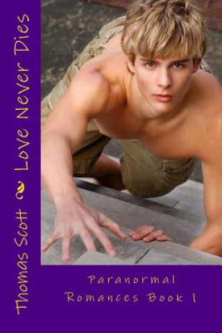 Kniha Love Never Dies: Paranormal Romances Book 1 Thomas Edward Scott