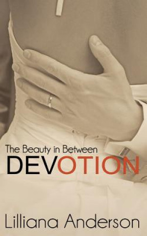 Kniha Devotion: The Beauty in Between: Beautiful Series, 4.5 Lilliana Anderson