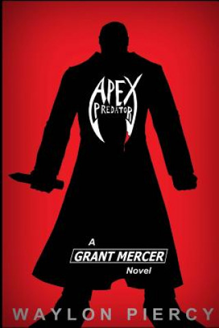 Kniha Apex Predator: A Grant Mercer Novel Waylon Piercy