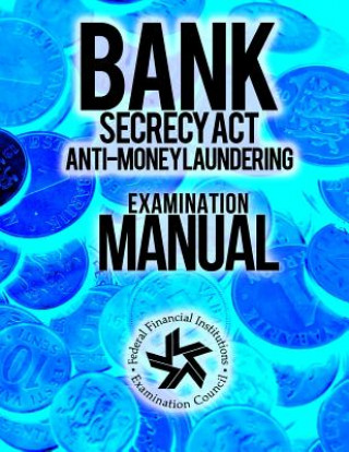 Książka Bank Secrecy Act/ Anti- Money Laundering Examination Manual Federal Financial Institutions Examinati