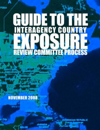 Kniha Guide to the Interagency Country Exposure Review Committee Process November 2008 Office of the Comptroller of the Currenc