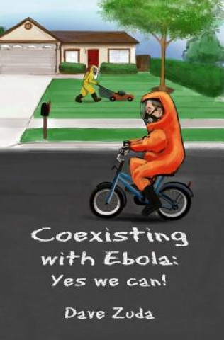 Livre Coexisting with Ebola: Yes we can! Dave Zuda