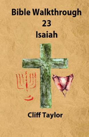 Knjiga Bible Walkthrough - 23 - Isaiah Cliff Taylor