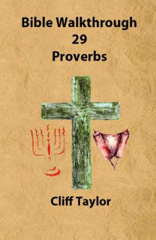 Knjiga Bible Walkthrough - 29 - Proverbs Cliff Taylor