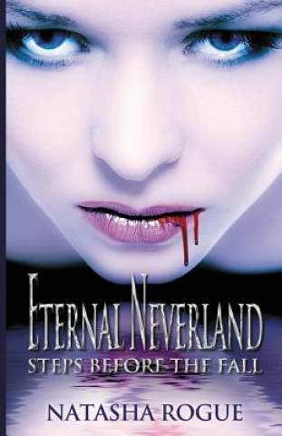 Kniha Eternal Neverland: Steps Before The Fall Natasha Rogue