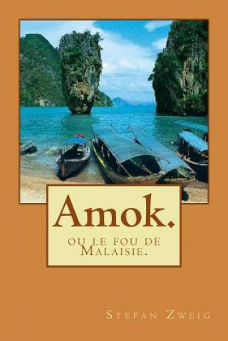 Könyv Amok.: ou le fou de Malaisie. M Stefan Zweig