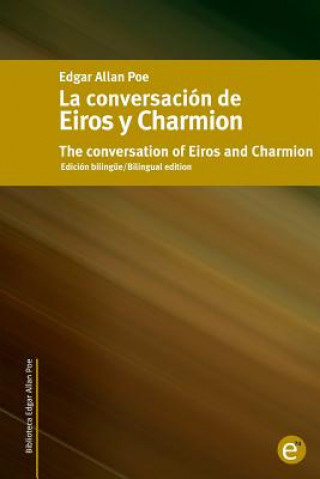 Kniha La conversación de Eiros y Charmion/The conversation of Eiros and Charmion: Edición bilingüe/Bilingual edition Edgar Allan Poe