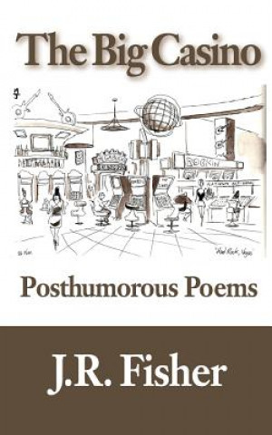 Livre The Big Casino: Posthumorous Poems J R Fisher