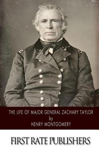 Kniha The Life of Major General Zachary Taylor Henry Montgomery